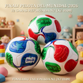 PELOTA DEL MUNIDAL 2026 12 CARAS REFORZADA N2 [XZ 0109] PRECIO FINAL!!!!